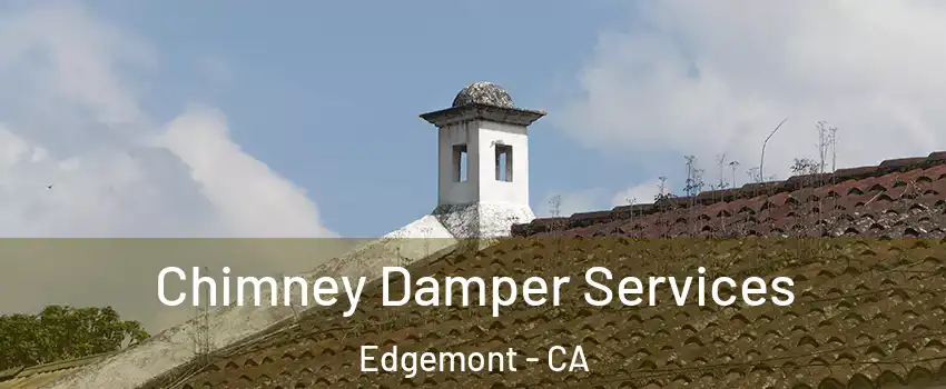 Chimney Damper Services Edgemont - CA