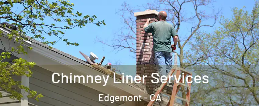 Chimney Liner Services Edgemont - CA