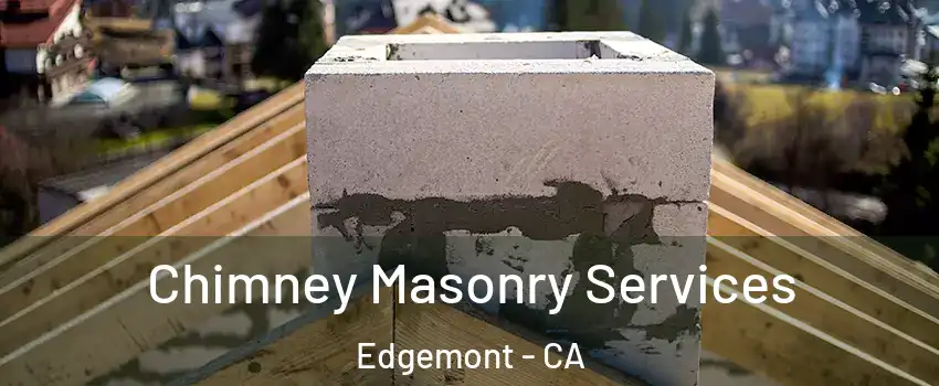 Chimney Masonry Services Edgemont - CA