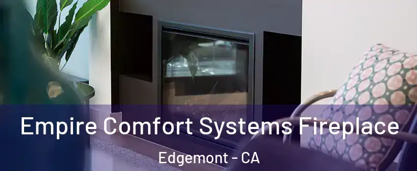 Empire Comfort Systems Fireplace Edgemont - CA