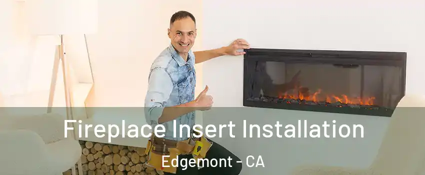 Fireplace Insert Installation Edgemont - CA