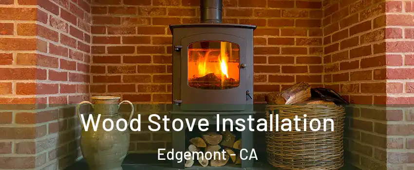 Wood Stove Installation Edgemont - CA