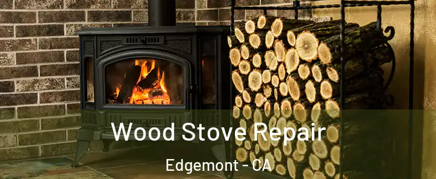 Wood Stove Repair Edgemont - CA